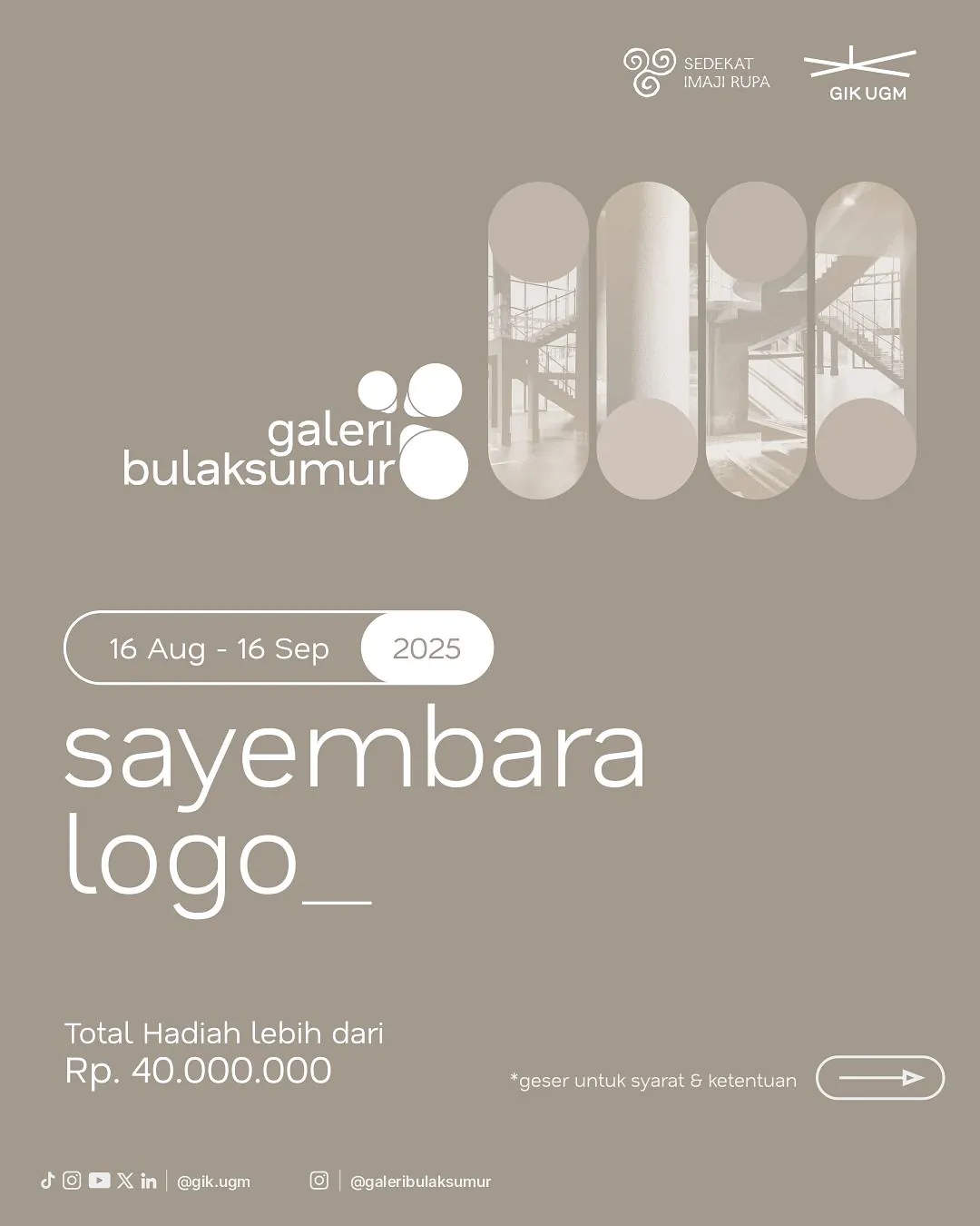 Poster resmi Sayembara Logo Galeri Bulaksumur 2025 yang berlangsung 16 Agustus – 16 September 2025. Kompetisi desain logo ini mengajak peserta menuangkan ide visual dan imajinasi kreatif untuk menjadi wajah baru Galeri Bulaksumur, dengan total hadiah lebih dari Rp 40.000.000. Poster bernuansa minimalis dengan latar abu-abu, elemen tipografi modern, dan siluet interior bangunan.